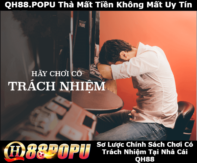 so-luoc-chinh-sach-choi-co-trach-nhiem-tai-nha-cai-qh88