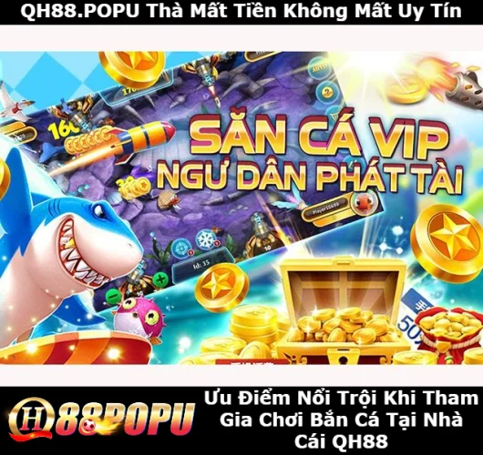 uu-diem-noi-troi-khi-tham-gia-choi-ban-ca-tai-qh88